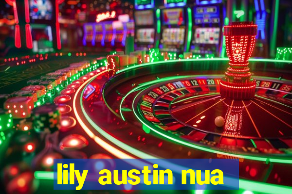 lily austin nua